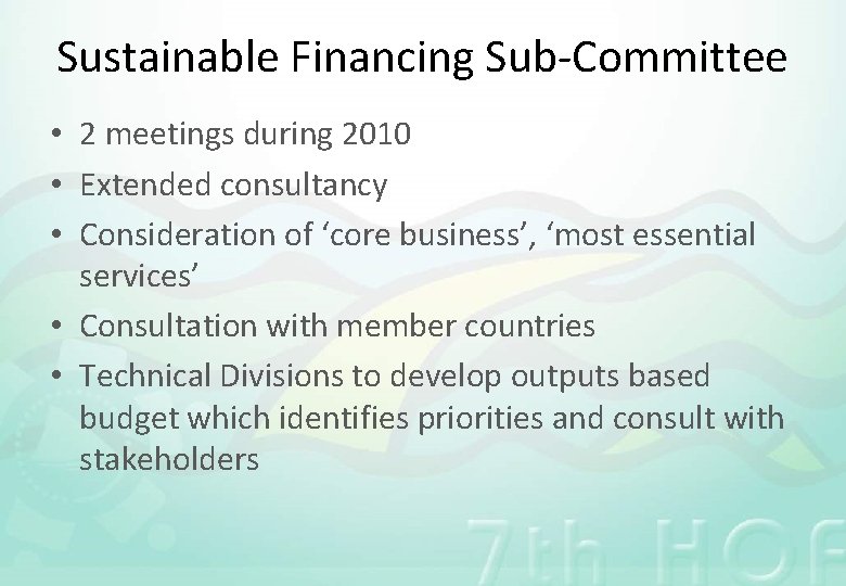 Sustainable Financing Sub-Committee • 2 meetings during 2010 • Extended consultancy • Consideration of