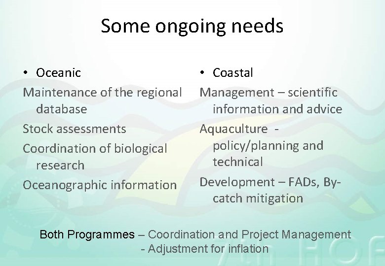 Some ongoing needs • Oceanic Maintenance of the regional database Stock assessments Coordination of