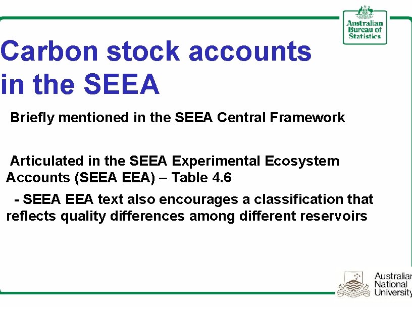Carbon stock accounts in the SEEA Briefly mentioned in the SEEA Central Framework Articulated