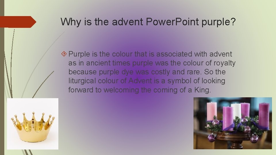 Why is the advent Power. Point purple? Purple is the colour that is associated