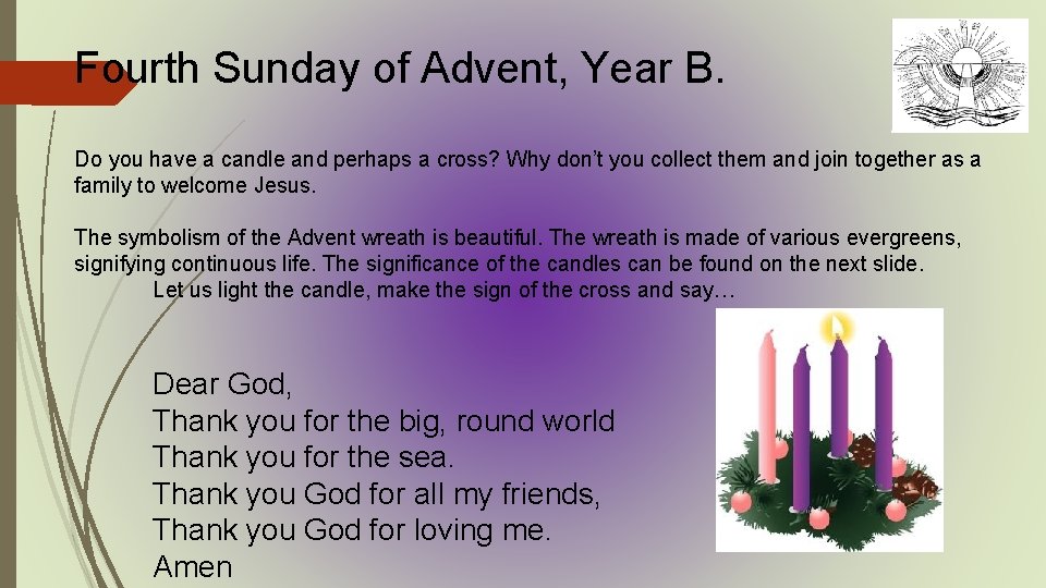 Fourth Sunday of Advent, Year B. Do you have a candle and perhaps a