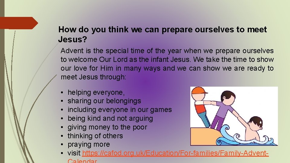 How do you think we can prepare ourselves to meet Jesus? Advent is the