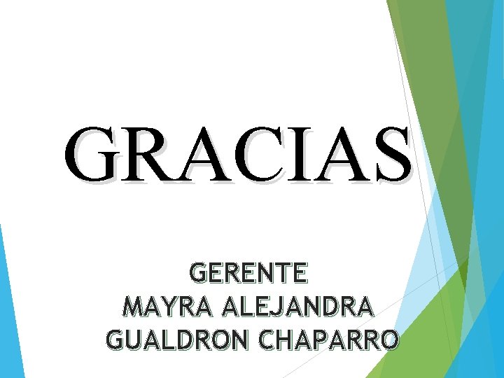 GRACIAS GERENTE MAYRA ALEJANDRA GUALDRON CHAPARRO 