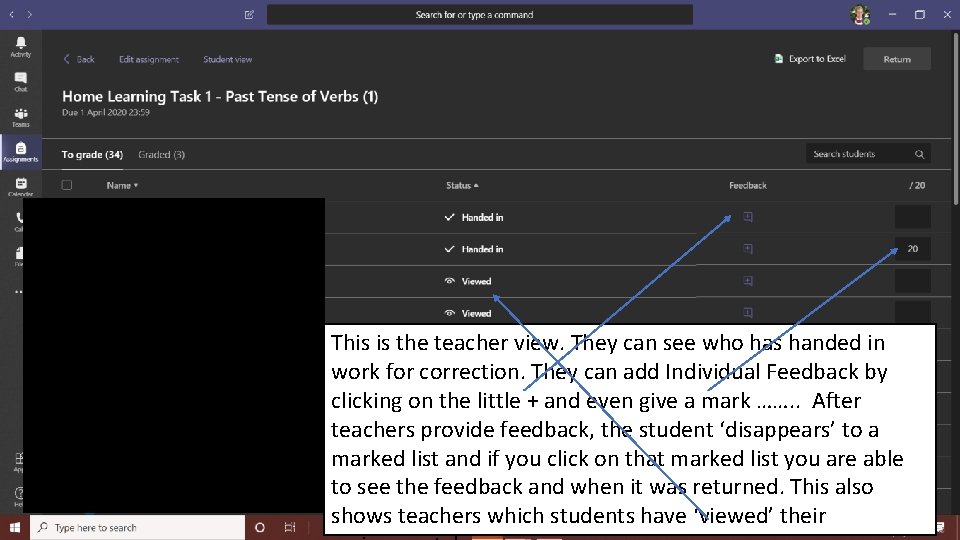 This is the teacher view. They can see who has handed in work for