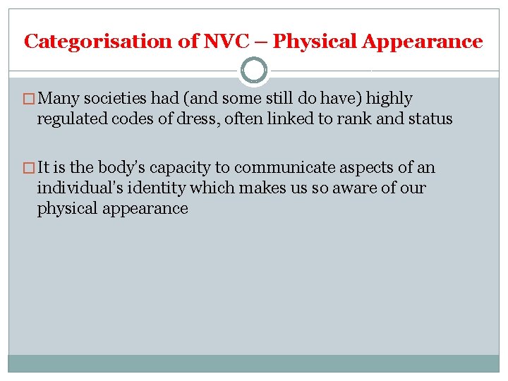 Categorisation of NVC – Physical Appearance � Many societies had (and some still do