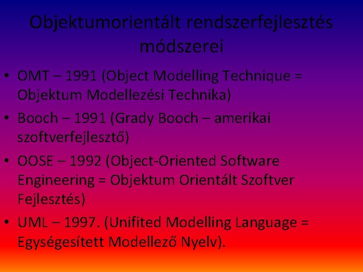 Objektumorientált rendszerfejlesztés módszerei • OMT – 1991 (Object Modelling Technique = Objektum Modellezési Technika)