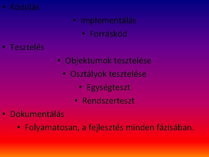  • Kódolás • Implementálás • Forráskód • Tesztelés • Objektumok tesztelése • Osztályok