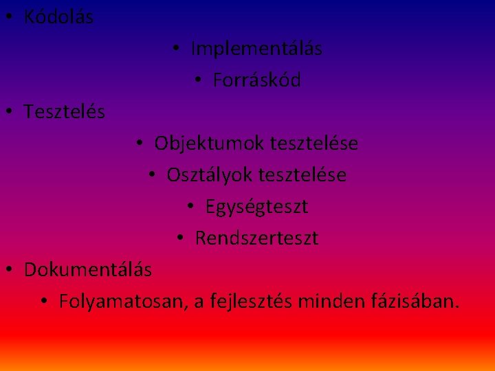  • Kódolás • Implementálás • Forráskód • Tesztelés • Objektumok tesztelése • Osztályok