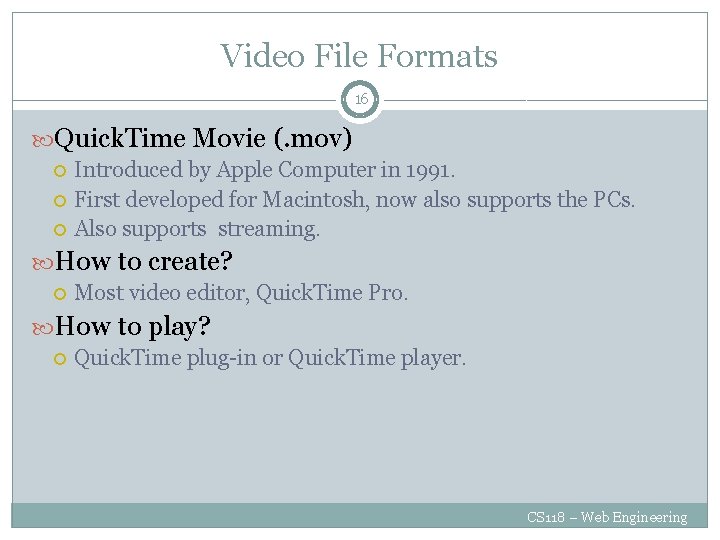 Video File Formats 16 Quick. Time Movie (. mov) Introduced by Apple Computer in