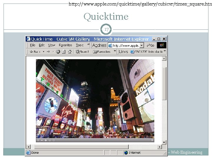 http: //www. apple. com/quicktime/gallery/cubicvr/times_square. htm Quicktime 17 CS 118 – Web Engineering 