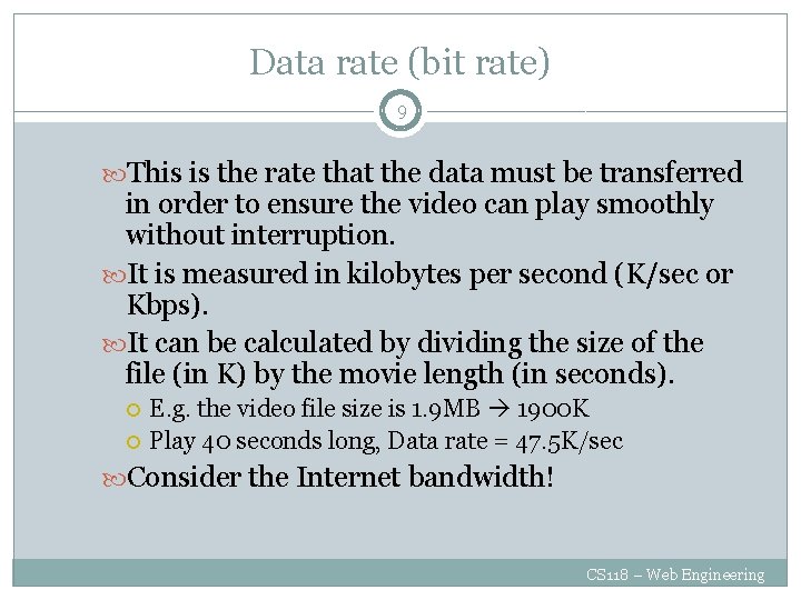 Data rate (bit rate) 9 This is the rate that the data must be