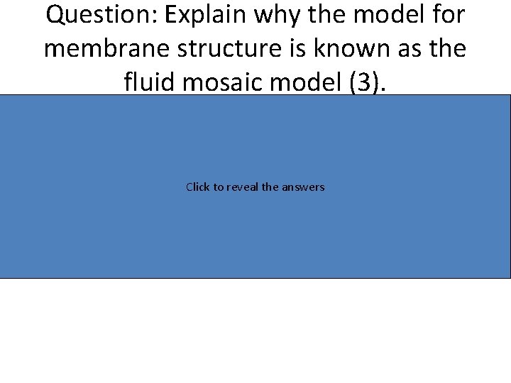 Question: Explain why the model for membrane structure is known as the fluid mosaic