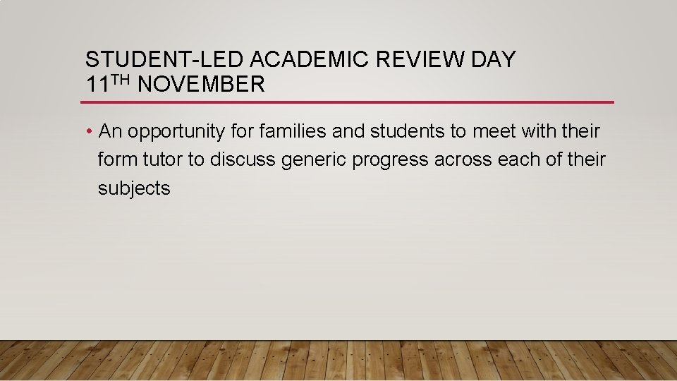 STUDENT-LED ACADEMIC REVIEW DAY 11 TH NOVEMBER • An opportunity for families and students