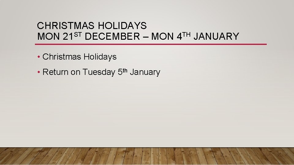 CHRISTMAS HOLIDAYS MON 21 ST DECEMBER – MON 4 TH JANUARY • Christmas Holidays