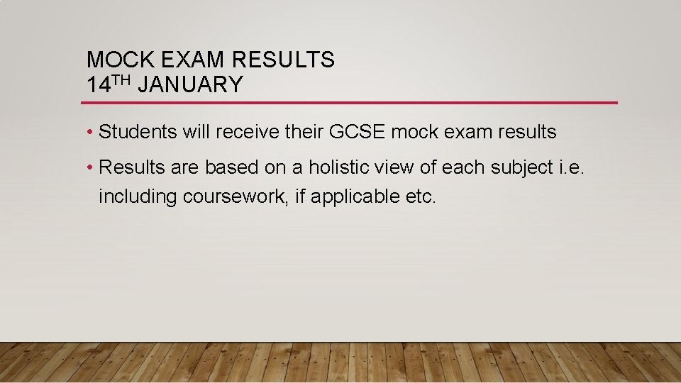 MOCK EXAM RESULTS 14 TH JANUARY • Students will receive their GCSE mock exam