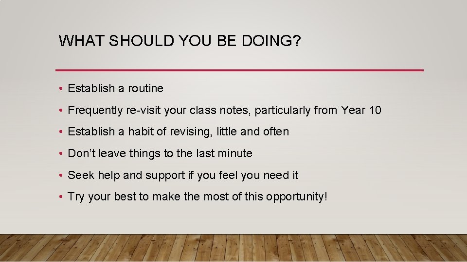 WHAT SHOULD YOU BE DOING? • Establish a routine • Frequently re-visit your class
