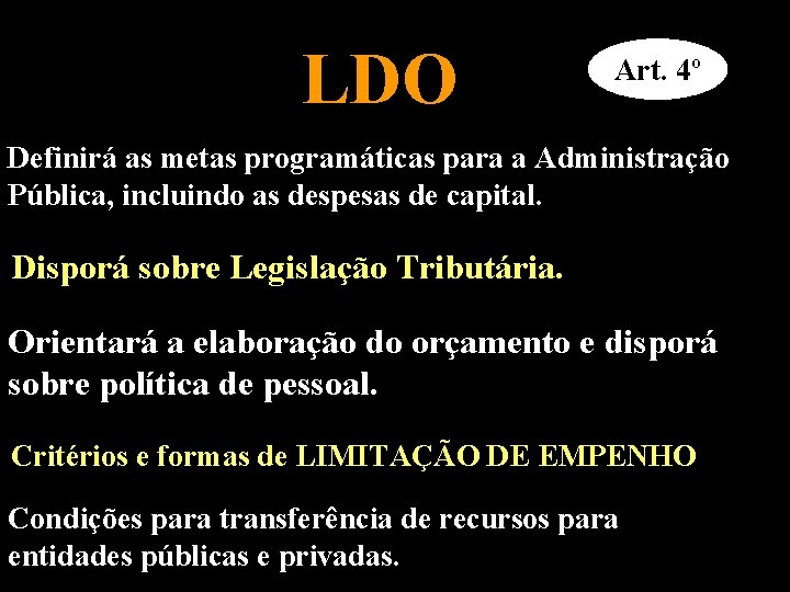 LDO Art. 4º Definirá as metas programáticas para a Administração Pública, incluindo as despesas