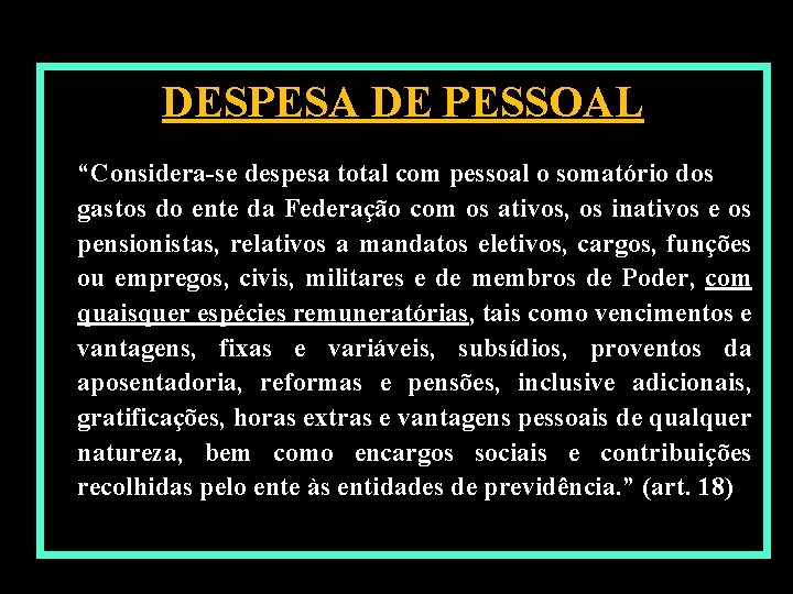 DESPESA DE PESSOAL “Considera-se despesa total com pessoal o somatório dos gastos do ente