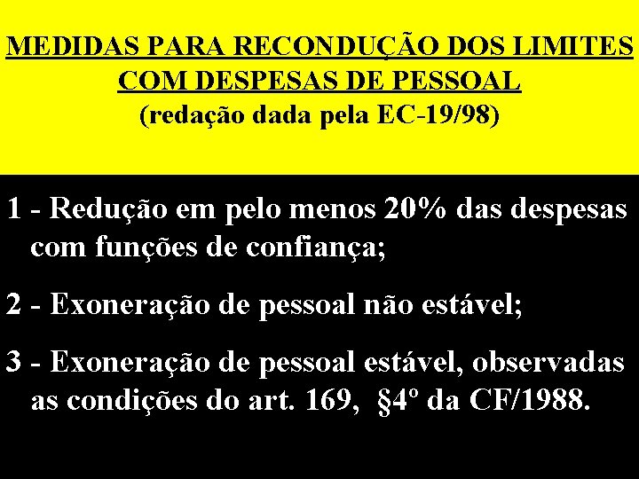 MEDIDAS PARA RECONDUÇÃO DOS LIMITES COM DESPESAS DE PESSOAL (redação dada pela EC-19/98) 1