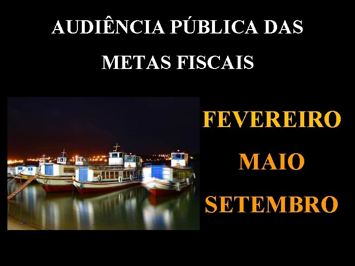 AUDIÊNCIA PÚBLICA DAS METAS FISCAIS FEVEREIRO MAIO SETEMBRO I SEMANA JURÍDICA - PUC SERRO