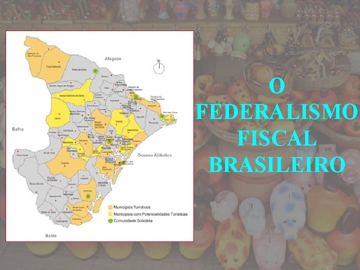 O FEDERALISMO FISCAL BRASILEIRO 