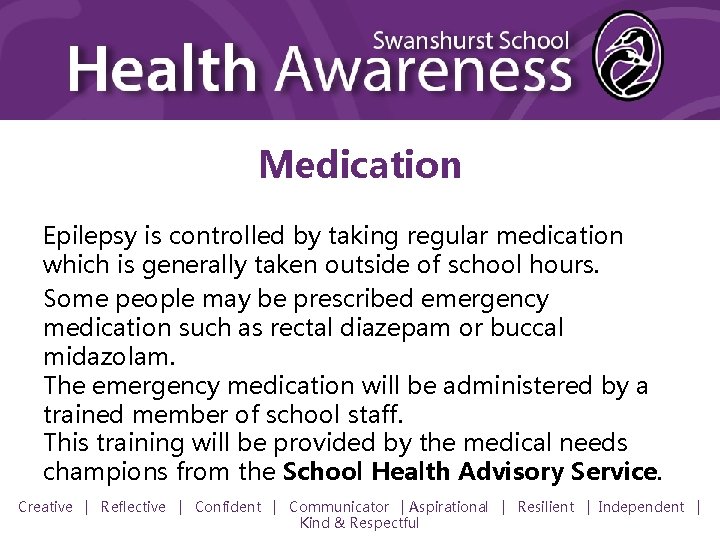 Medication Epilepsy is controlled by taking regular medication which is generally taken outside of