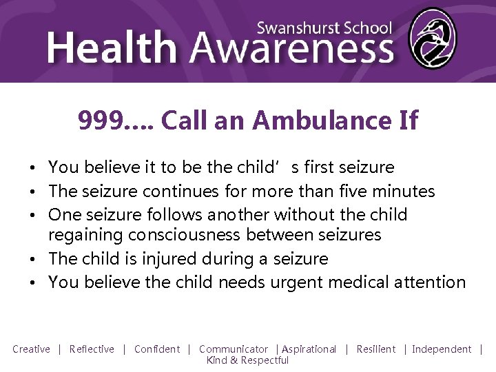 999…. Call an Ambulance If • You believe it to be the child’s first