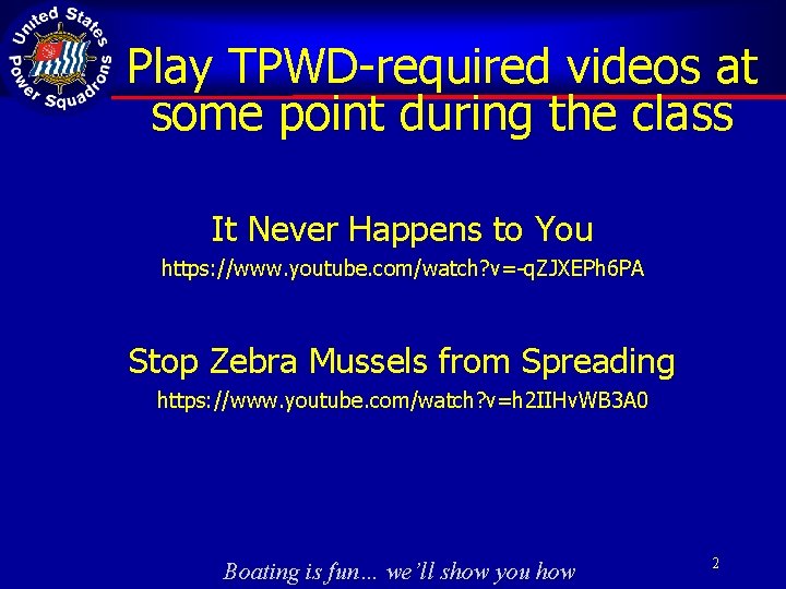 Play TPWD-required videos at some point during the class It Never Happens to You