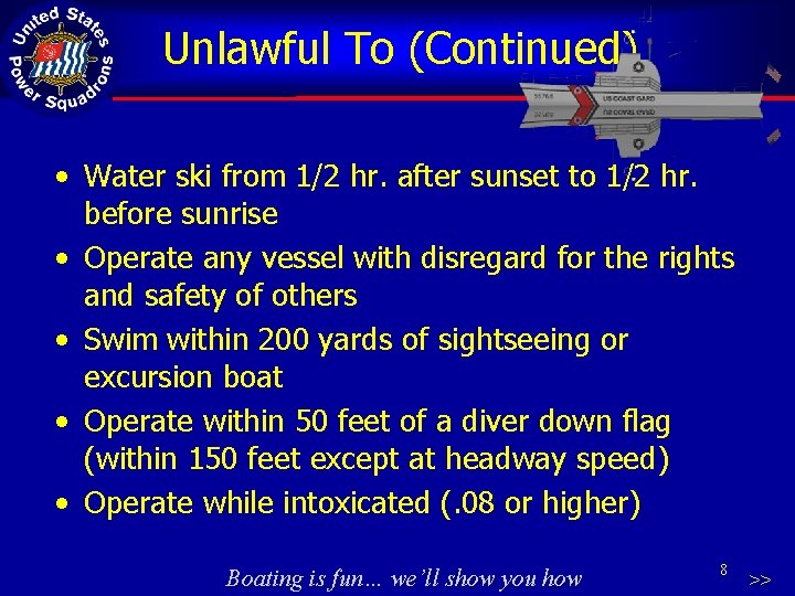 Unlawful To (Continued) • Water ski from 1/2 hr. after sunset to 1/2 hr.