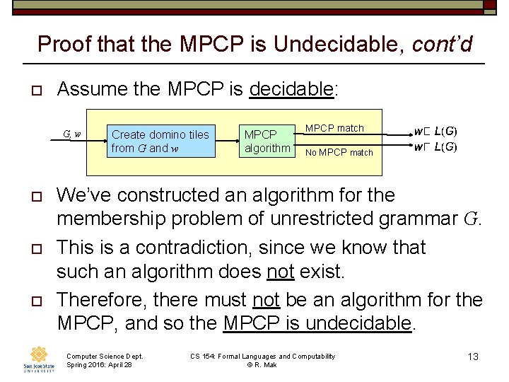 Proof that the MPCP is Undecidable, cont’d o Assume the MPCP is decidable: G,
