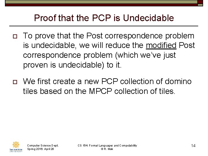Proof that the PCP is Undecidable o To prove that the Post correspondence problem
