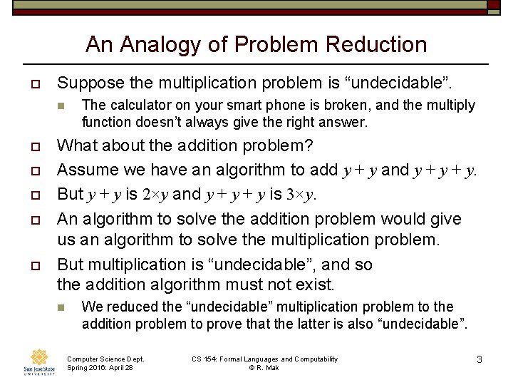 An Analogy of Problem Reduction o Suppose the multiplication problem is “undecidable”. n o