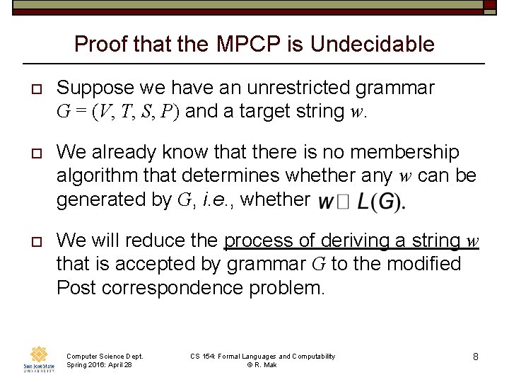 Proof that the MPCP is Undecidable o Suppose we have an unrestricted grammar G