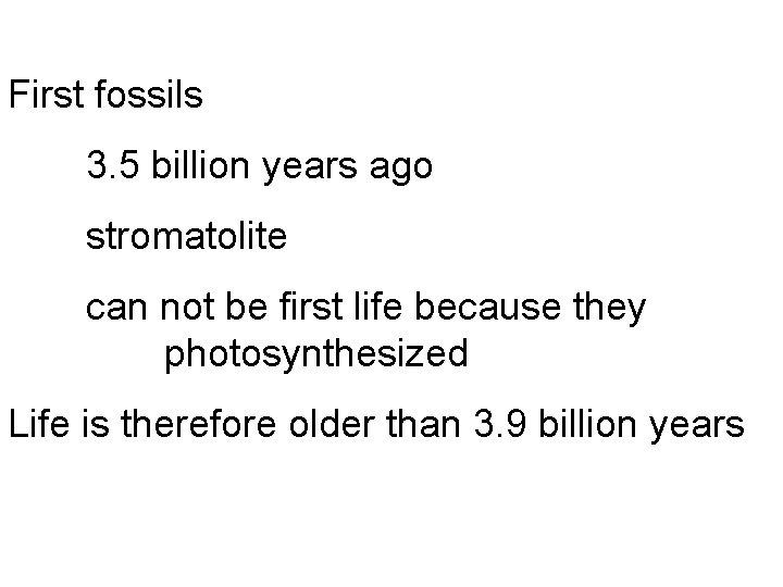 First fossils 3. 5 billion years ago stromatolite can not be first life because