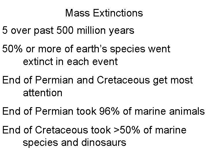 Mass Extinctions 5 over past 500 million years 50% or more of earth’s species