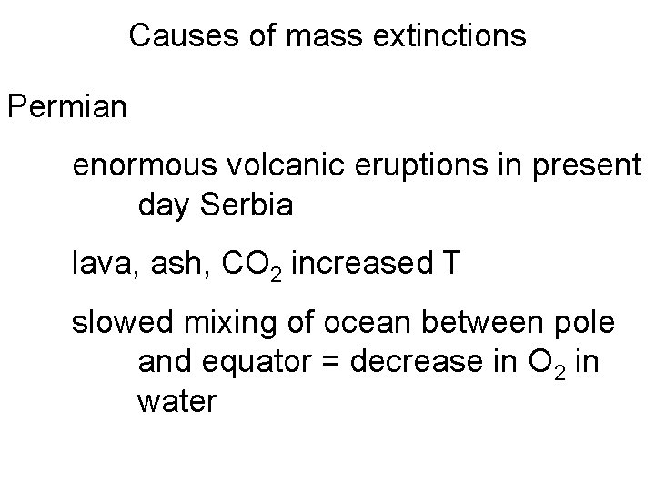 Causes of mass extinctions Permian enormous volcanic eruptions in present day Serbia lava, ash,