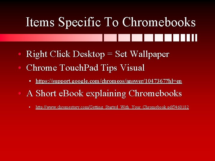 Items Specific To Chromebooks • Right Click Desktop = Set Wallpaper • Chrome Touch.