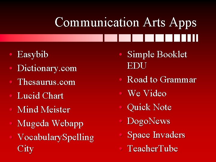 Communication Arts Apps • • Easybib Dictionary. com Thesaurus. com Lucid Chart Mind Meister