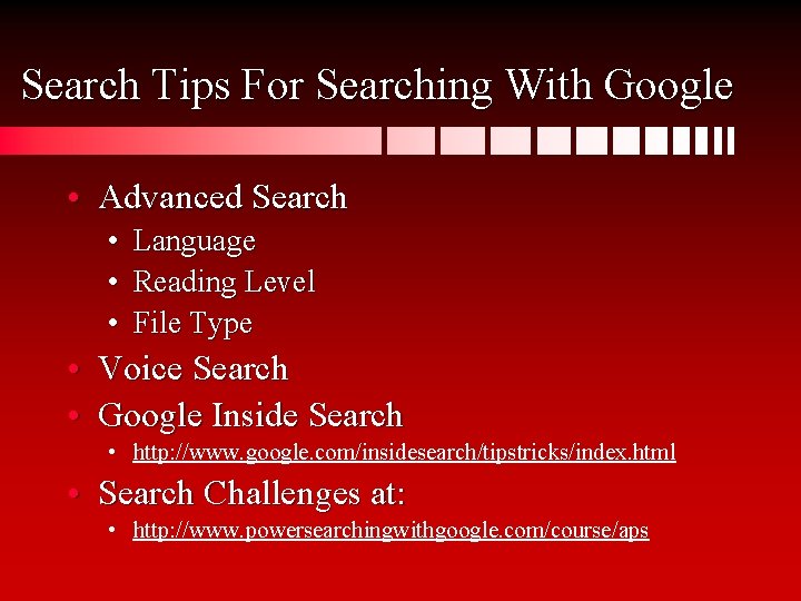 Search Tips For Searching With Google • Advanced Search • • • Language Reading