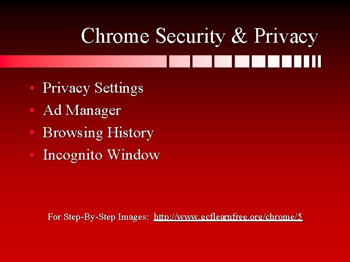 Chrome Security & Privacy • • Privacy Settings Ad Manager Browsing History Incognito Window