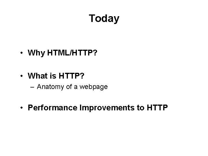 Today • Why HTML/HTTP? • What is HTTP? – Anatomy of a webpage •