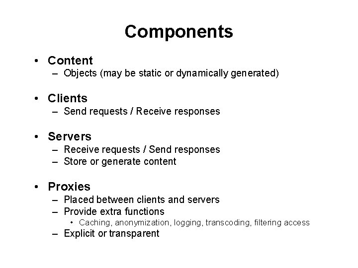 Components • Content – Objects (may be static or dynamically generated) • Clients –