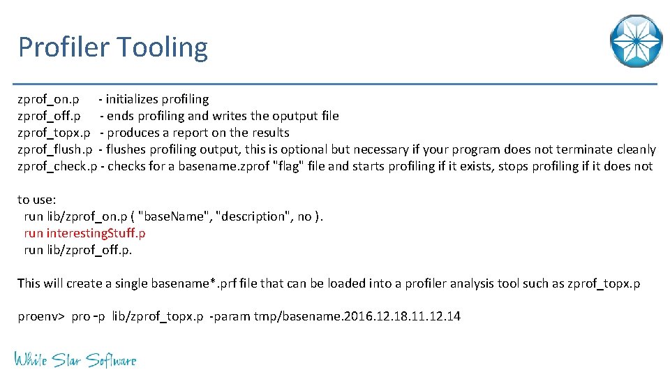 Profiler Tooling zprof_on. p - initializes profiling zprof_off. p - ends profiling and writes