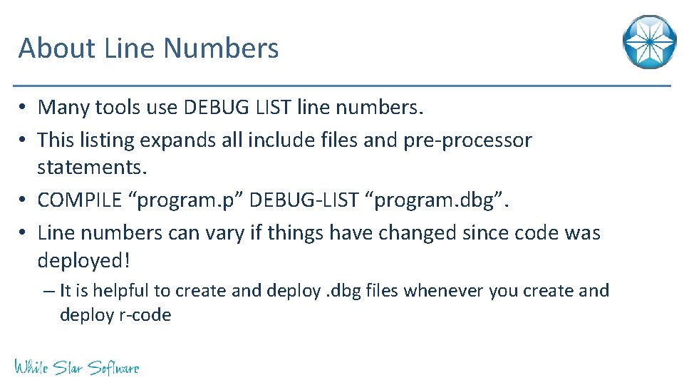 About Line Numbers • Many tools use DEBUG LIST line numbers. • This listing