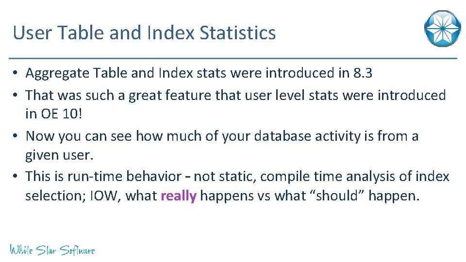 User Table and Index Statistics • Aggregate Table and Index stats were introduced in