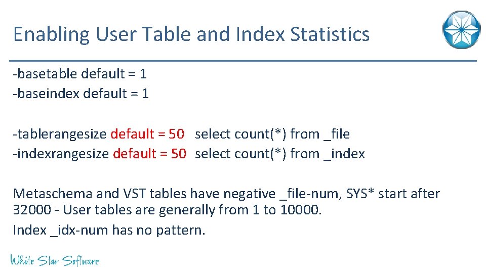 Enabling User Table and Index Statistics -basetable default = 1 -baseindex default = 1