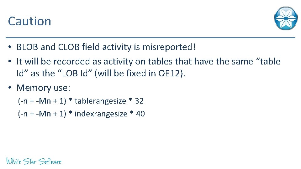 Caution • BLOB and CLOB field activity is misreported! • It will be recorded
