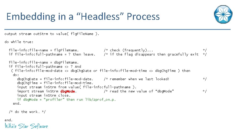 Embedding in a “Headless” Process output stream out. Strm to value( flg. File. Name