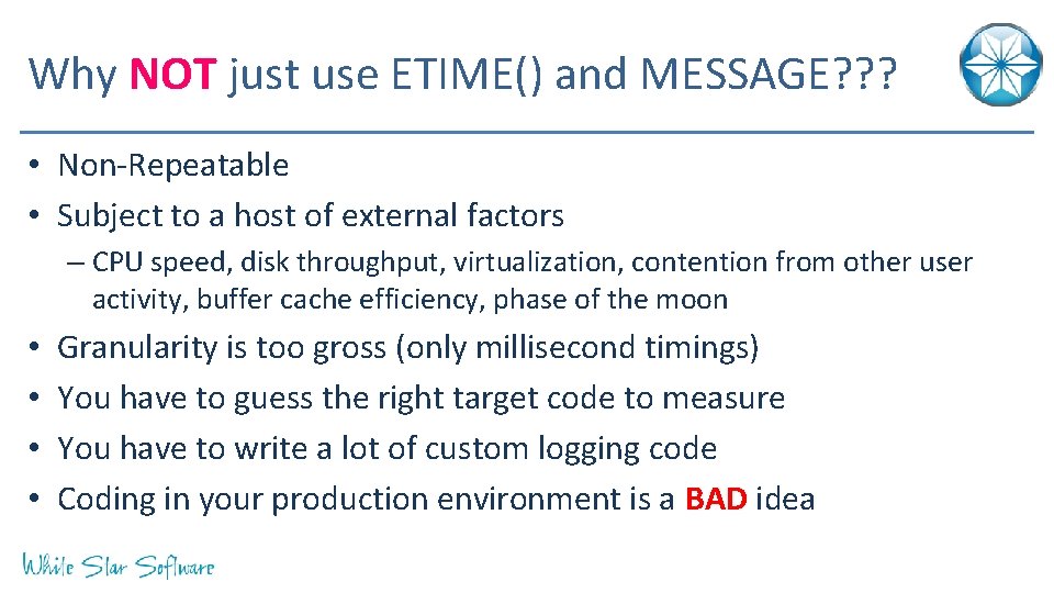 Why NOT just use ETIME() and MESSAGE? ? ? • Non-Repeatable • Subject to