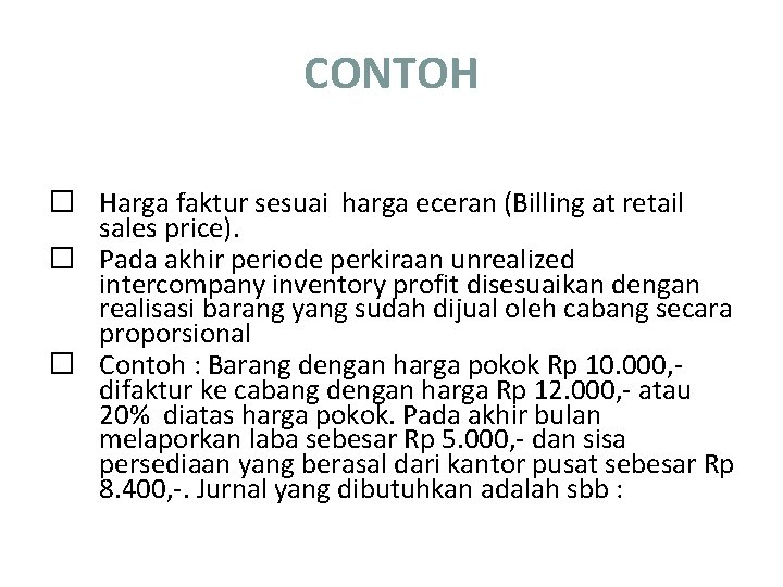 CONTOH � Harga faktur sesuai harga eceran (Billing at retail sales price). � Pada